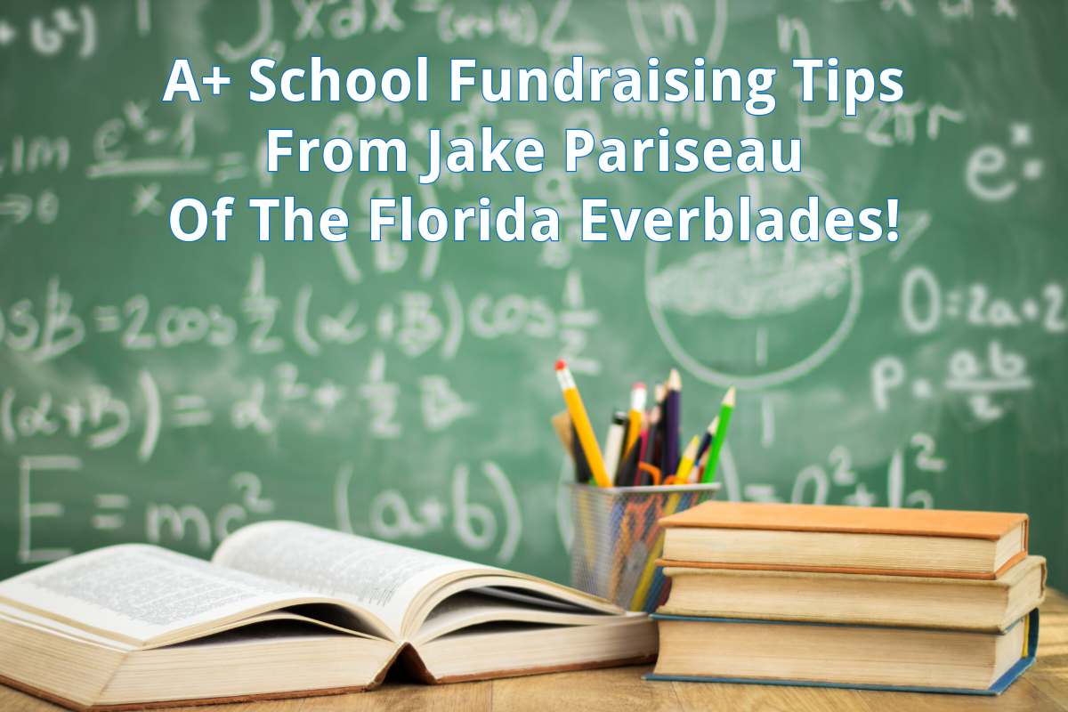 A+ School Fundraising Tips From Jake Pariseau Of The Florida Everblades