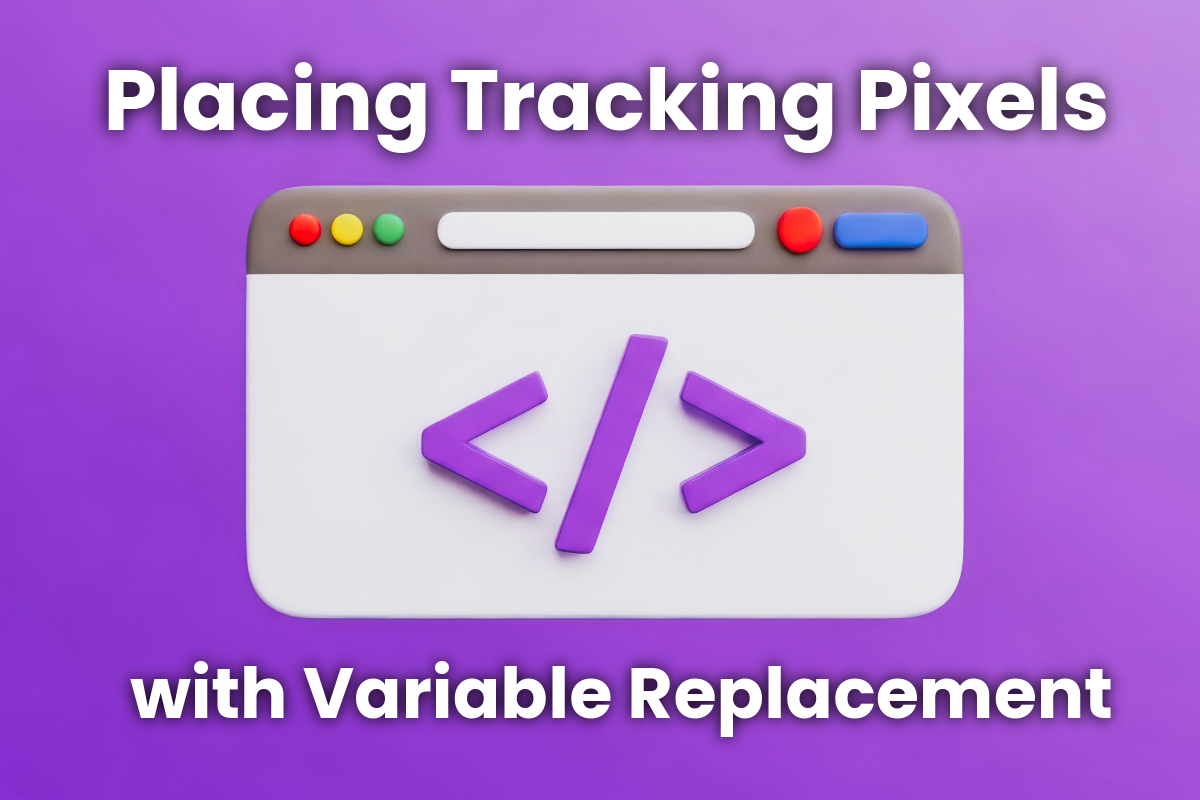 Placing Tracking Pixels with Variable Replacement