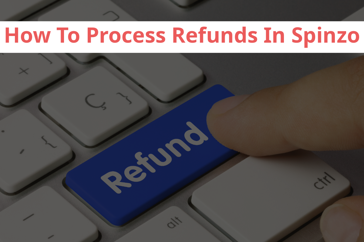 How To Process Refunds In Spinzo