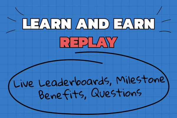 Learn and Earn Replay: Live Leaderboards, Milestone Benefits, and Questions