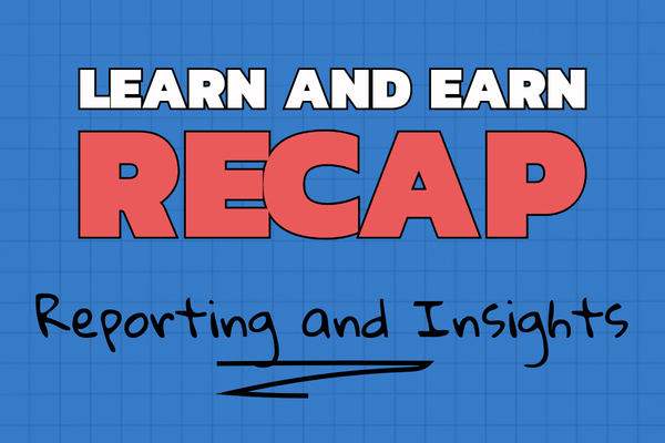Learn and Earn Replay: Reporting and Insights