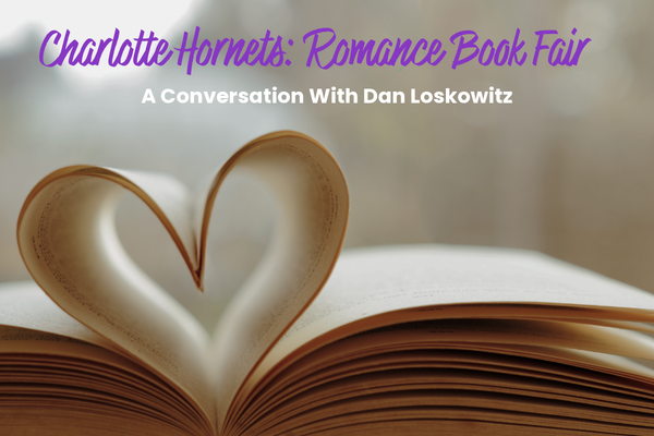 Charlotte Hornets Romance Book Fair: A Conversation With Dan Loskowitz