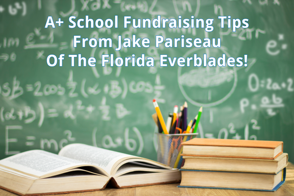 A+ School Fundraising Tips From Jake Pariseau Of The Florida Everblades